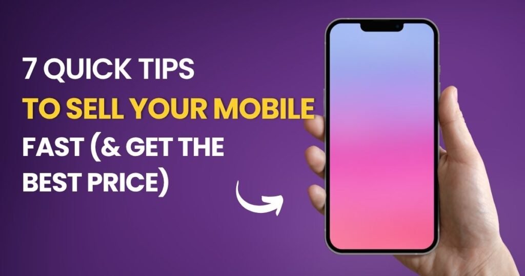 7 Quick Tips to Sell Your Mobile Fast (and Get the Best Price)