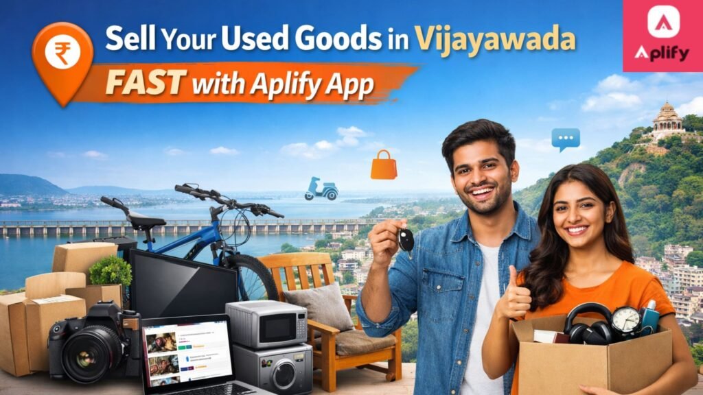 Sell used goods in Vijayawada fast with Aplify app – electronics, furniture and household items for local buyers