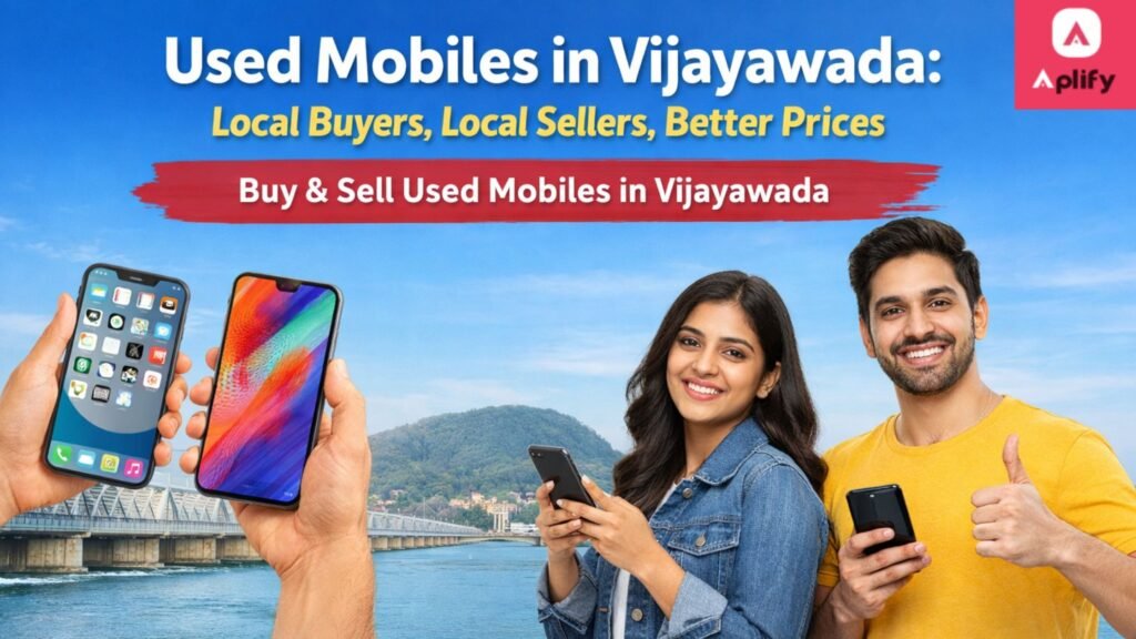 Used Mobiles in Vijayawada: Local Buyers, Local Sellers, Better Prices